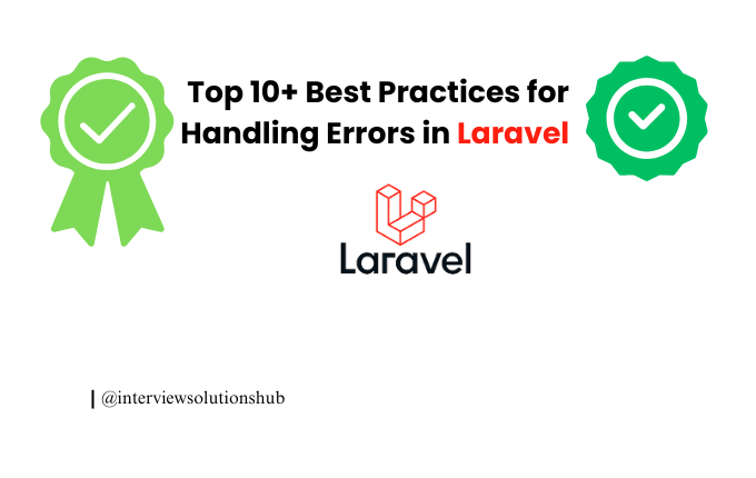 Top 10+ Best Practices for Handling Errors in Laravel